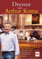 Dressur mit Arthur Kottas - Grunds&auml;tze und Lektionen der Spanischen Hofreitschule in Wien