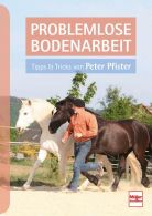 Problemlose Bodenarbeit - Tipps und Tricks von Peter Pfister
