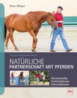 Nat&uuml;rliche Partnerschaft mit Pferden - Das gro&szlig;e Bodenarbeitsbuch