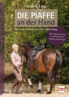 Die Piaffe an der Hand - Von den Anf&auml;ngen bis zur Vollendung
