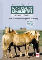 Wohlstandskrankheiten unserer Pferde - Diabetes - Metabolisches Syndrom - Cushing