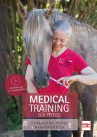 Medical Training f&uuml;r Pferde - Entspannt bei Tierarzt, Hufschmied & Co