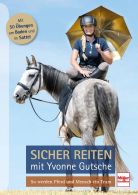 Sicher reiten mit Yvonne Gutsche  - So werden Pferd und Mensch ein Team