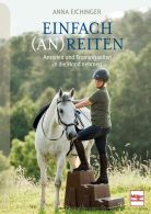 Einfach (An)Reiten - Anreiten und Training selbst in die Hand nehmen