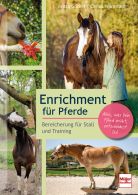 Enrichment f&uuml;r Pferde - Bereicherung f&uuml;r Stall und Training