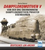 Dampflokomotiven V - Von der DRG &uuml;bernommene Dampflokomotiven privater Eisenbahnen