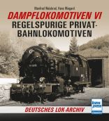 Dampflokomotiven VI - Regelspurige Privatbahnlokomotiven
