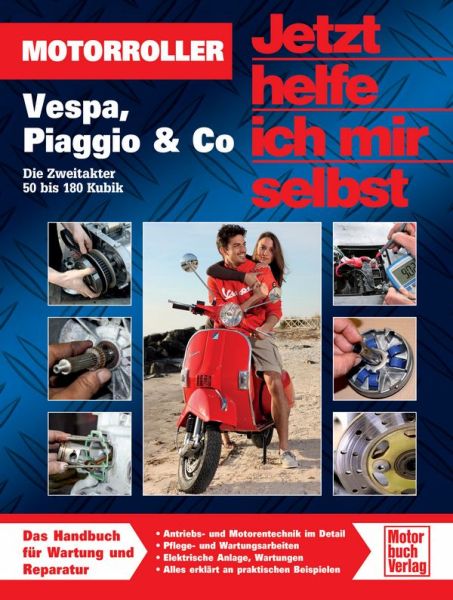 Motorroller - Vespa, Piaggio & Co - Die Zweitakter 50 bis 180 Kubik