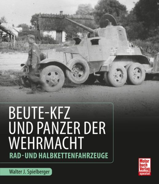 Beute-Kfz und Panzer der Wehrmacht - Rad- und Halbkettenfahrzeuge