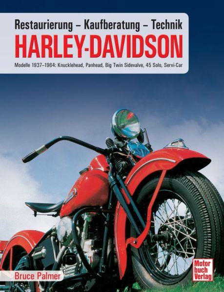 Harley Davidson - Kaufberatung, Technik, Restaurierung / Modelle 1937-1964 // Reprint der 1. Auflage 2014
