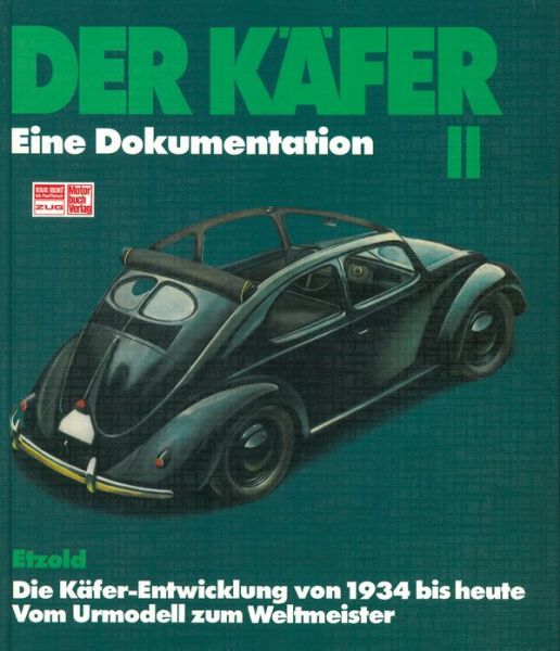 Der Käfer II - Die Käfer-Entwicklung von 1934 bis heute // Reprint der 3. Auflage 1986