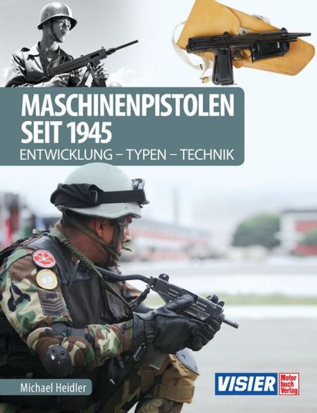 Maschinenpistolen seit 1945 - Entwicklung - Typen - Technik