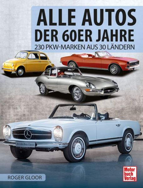 Alle Autos der 60er Jahre - 230 PKW-Marken aus 30 Ländern