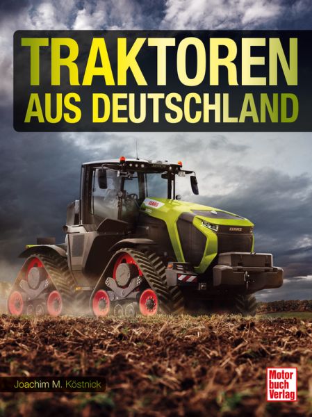 Traktoren aus Deutschland: 100 Jahre deutscher Schlepperbau