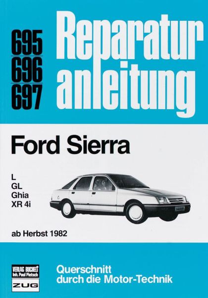 Ford Sierra L / GL / Ghia / XR 4i  ab Herbst 1982 - Reprint der 7. Auflage 1991