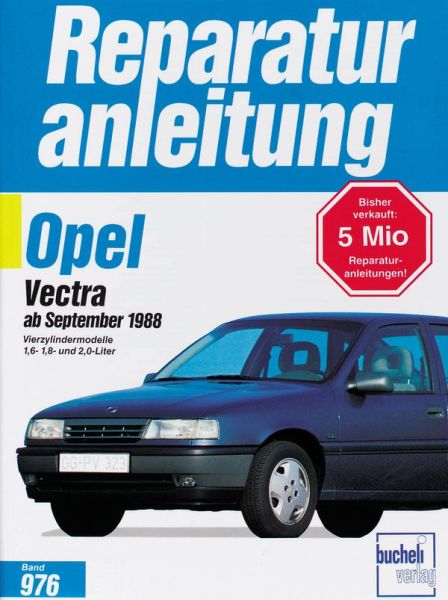 Opel Vectra   ab September 1988 - Vierzylindermodelle 1,6- 1,8- und 2,0-Liter  //  Reprint der 4. Auflage 1996