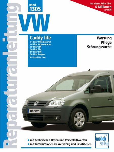 VW Caddy life ab Modelljahr 2004 - 1.4/1.6 Liter, Ottomotor / 1.9/2.0 Liter TDI / 2.0 Liter SDI / 2.0 Liter Erdgas 