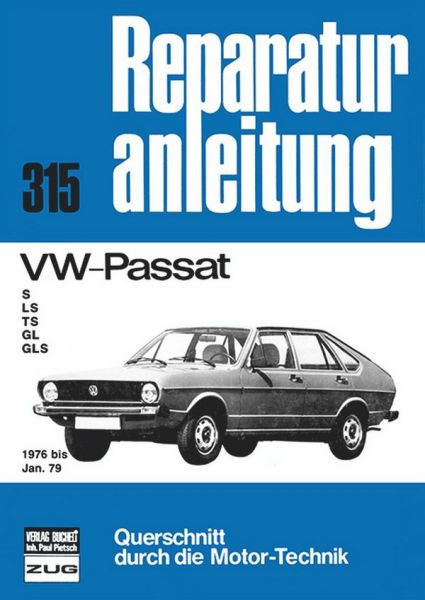 VW-Passat - S/LS/TS/GL/GLS       1976 bis Jan. 79       //Reprint der 4. Auflage 1989