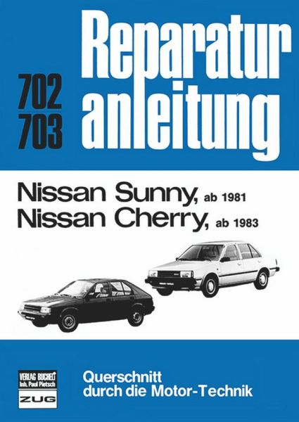 Nissan Sunny ab 1981 // Nissan Cherry ab 1983 - Reprint der 12. Auflage 1983
