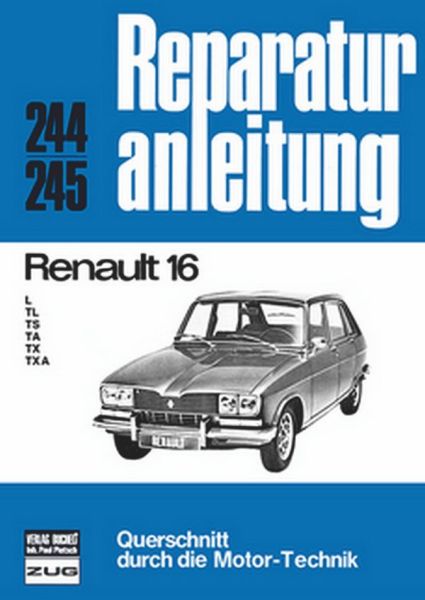 Renault 16  - L / TL / TS / TA / TX / TXA  // Reprint der 8. Auflage 1977