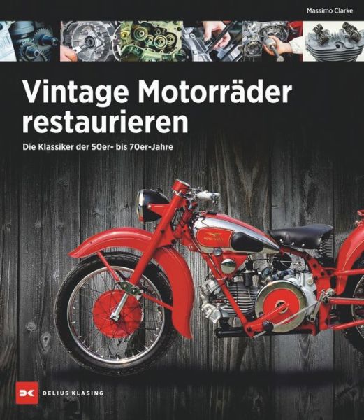 Vintage Motorräder restaurieren - Die Klassiker der 50er bis 70er Jahre