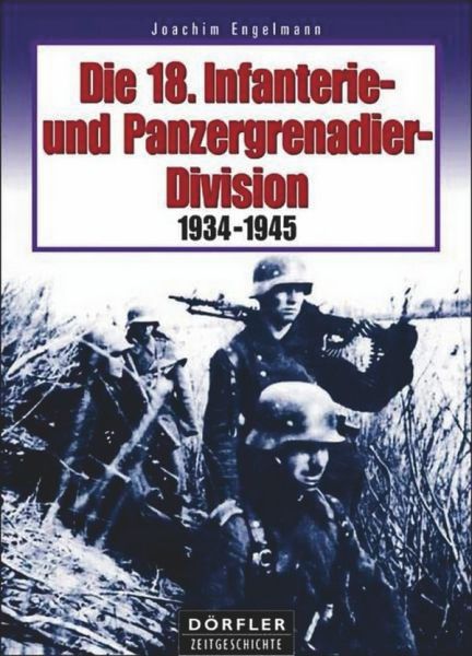 Die 18. Infanterie -und Panzergrenadierdivision 1934-1945  - 