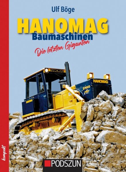 Hanomag Baumaschinen - Die letzten Giganten
