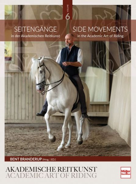 Seitengänge in der Akademischen Reitkunst - Side Movements in the Academic Art of Riding (BAND 6)