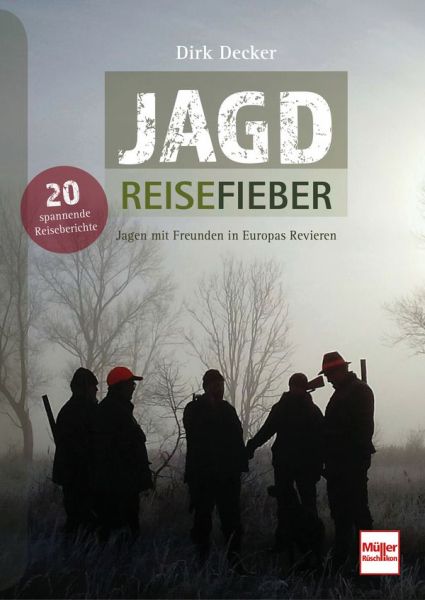Jagd-Reisefieber - Jagen mit Freunden in Europas Revieren