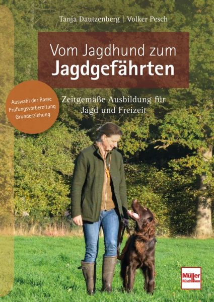 Vom Jagdhund zum Jagdgefährten - Zeitgemäße Ausbildung für Jagd und Freizeit