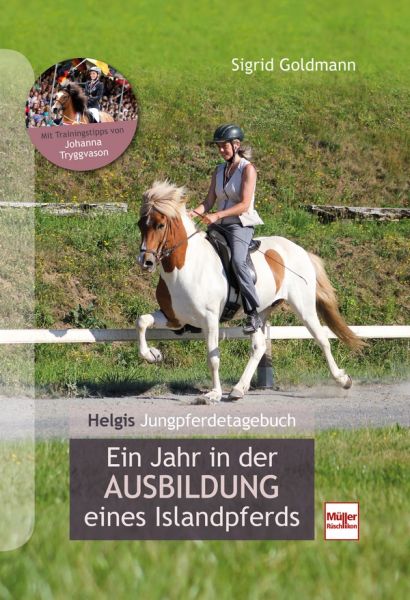 Helgis Jungpferdetagebuch  - Ein Jahr in der Ausbildung eines Islandpferds