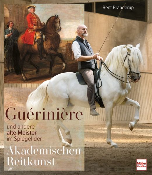 Guérinière und andere alte Meister  - im Spiegel der Akademischen Reitkunst