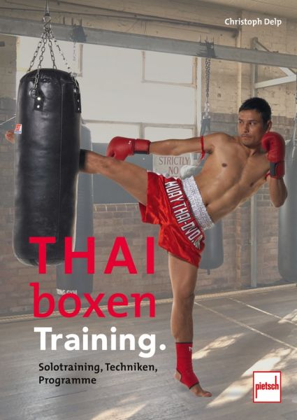 Thaiboxen Training. - Solotraining, Techniken, Programme
