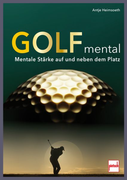 Golf mental - Mentale Stärke auf und neben dem Platz