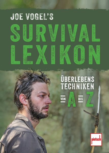 Joe Vogel´s Survival Lexikon - Überlebenstechniken von A bis Z