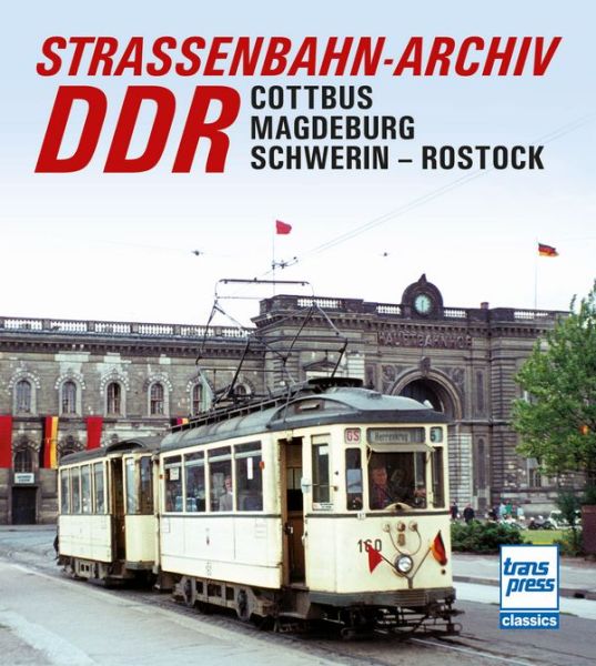 Straßenbahn-Archiv DDR - Raum Cottbus/Magdeburg - Schwerin/Rostock