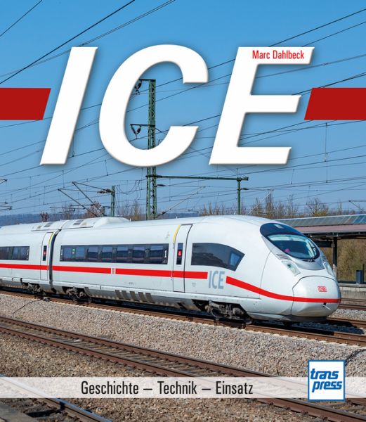 ICE - Geschichte - Technik - Einsatz