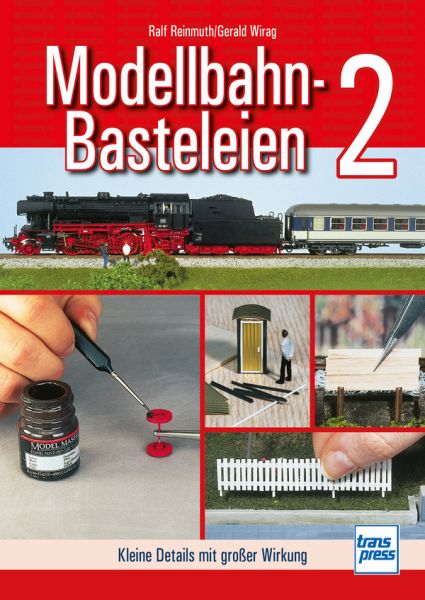 Modellbahn-Basteleien - Band 2 - Kleine Details mit großer Wirkung