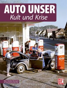 Auto Unser. Kult und Krise