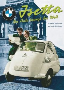 Isetta - Ein Auto bewegt die Welt 