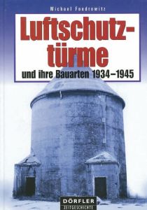 Luftschutztürme und ihre Bauarten 1934-1945