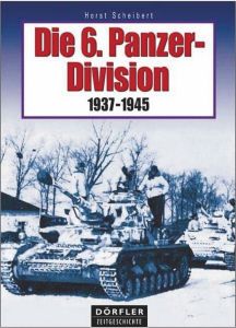 Die 6. Panzerdivison 1937-1945