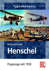 Henschel: Flugzeuge seit 1933 (Typenkompass)