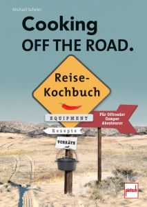 COOKING OFF THE ROAD. Reisekochbuch 